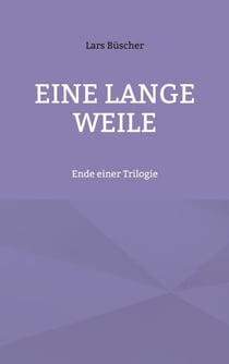 Eine lange Weile - Ende einer Trilogie