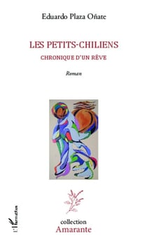 Les petits-chiliens - Chronique d'un rêve - Roman