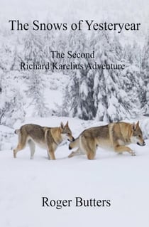 The Snows of Yesteryear - The Richard Karelius Adventures, #2