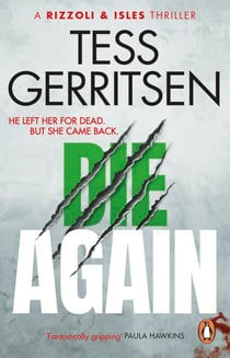Die Again - The riveting, chilling Rizzoli & Isles thriller from the Sunday Times bestselling author (Book 11 of 13)