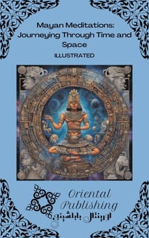 Mayan Meditations Journeying Through Time and Space