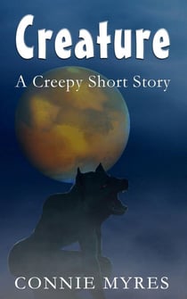 Creature: A Creepy Short Story - Spooky Shorts, #3