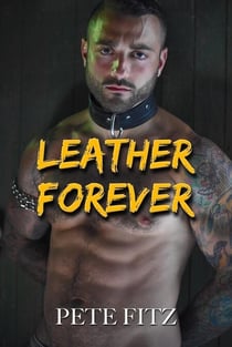 Leather Forever — A Gay BDSM Romance