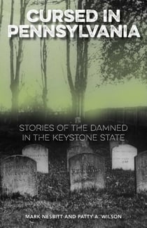 Cursed in Pennsylvania - Stories of the Damned in the Keystone State