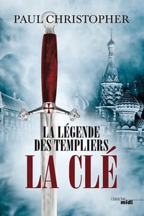 La Légende des Templiers - tome 6 La clé - Tome 6