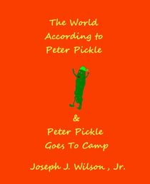 The World According to Peter Pickle and Peter Pickle Goes to Camp
