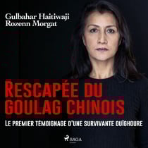 Rescapée du goulag chinois : Le premier témoignage d'une survivante ouïghoure