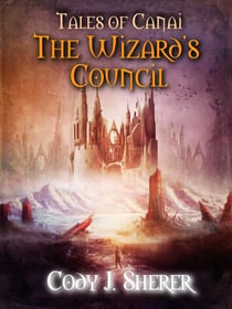 The Wizard's Council - Tales of Canai, #1