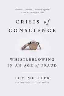 Crisis of Conscience - Whistleblowing in an Age of Fraud