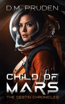 Child of Mars - The Destin Chronicles, #8