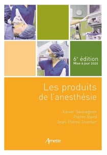 Les produits de l'anesthésie - 6e édition - Mise à jour 2020