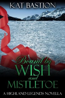 Bound by Wish and Mistletoe - Highland Legends, #2