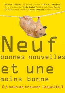 Neuf bonnes nouvelles et une moins bonne - (à vous de trouver laquelle)