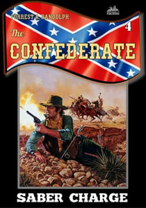 The Confederate 4: Saber Charge - The Confederate, #4