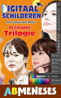 Digitaal Schilderen, Op De Goede Oude Manier. De Complete Trilogie