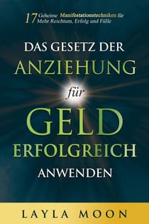 Das Gesetz der Anziehung für Geld erfolgreich anwenden: 17 geheime Manifestationstechniken für mehr Reichtum, Erfolg und Fülle - Layla Moon Deutsch, #2