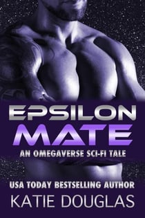 Epsilon Mate: An Omegaverse Sci-Fi Tale - Epsilon Omegaverse, #1
