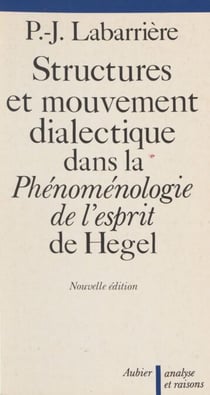 Structure et mouvement dialectique dans la «Phénoménologie de l'esprit» de Hegel