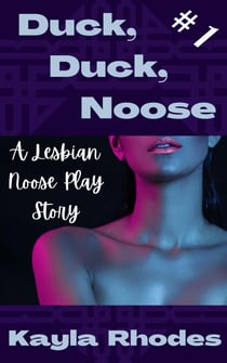 Duck, Duck, Noose #1: A Lesbian Noose Play Story - DDN, #1