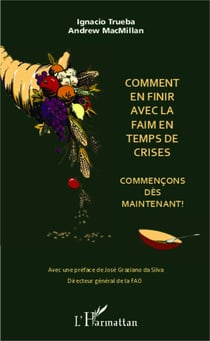 Comment en finir avec la faim en temps de crises - Commençons dès maintenant !