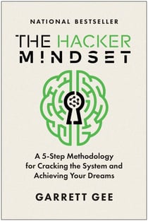 The Hacker Mindset - A 5-Step Methodology for Cracking the System and Achieving Your Dreams