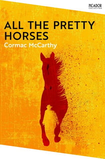 All the Pretty Horses - a classic American Western from the author of No Country for Old Men