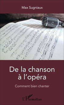 De la chanson à l'opéra - Comment bien chanter