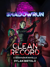 Shadowrun: Clean Record - Shadowrun Novella