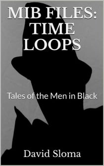 Mib Files: Time Loops - Tales Of The Men In Black - MIB Files - Tales of the Men In Black, #5