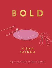 Bold - Big Flavour Twists to Classic Dishes