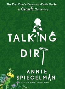 Talking Dirt - The Dirt Diva's Down-to-Earth Guide to Organic Gardening