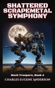 Shattered Scrapemetal Symphony - Mech Troopers, #4