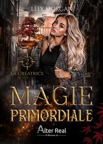 La créatrice - Magie primordiale, T2