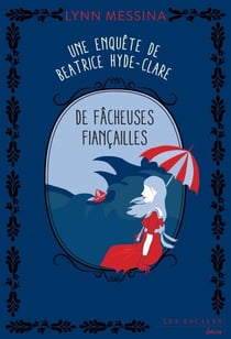 Une enquête de Beatrice Hyde-Clare - Tome 4 De fâcheuses fiançailles - Une enquête de Beatrice Hyde-Clare - Tome 4