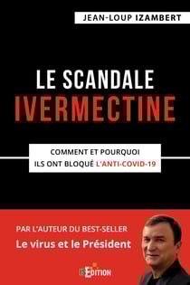 Le scandale Ivermectine - Comment et pourquoi ils ont bloqué l'anti-covid-19