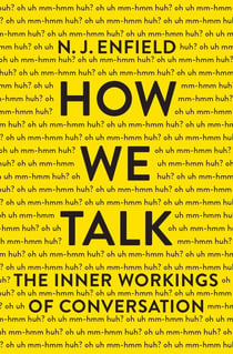 How We Talk - The Inner Workings of Conversation