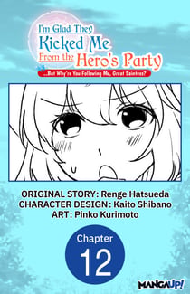 I'm Glad They Kicked Me From The Hero's Party... But Why're you following me, Great Saintess? #012