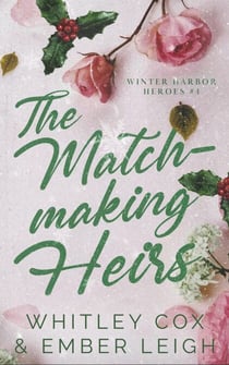 The Matchmaking Heirs - Winter Harbor Heroes, #4