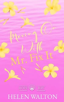 Moving On with Mr. Fix It - Hope Bay, #1