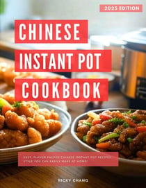 Chinese Instant Pot Recipes Cookbook: Easy, Flavor Packed Chinese Instant Pot Recipes Style You Can Easily Make at Home! - Copycat Takeout Recipes, #3