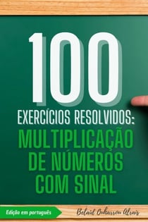 100 Exercícios Resolvidos: Multiplicação de Números com Sinal - 100 Exercícios Resolvidos – Série de Prática Matemática, #2