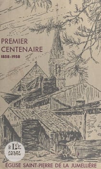 Premier centenaire de l'église Saint-Pierre de La Jumellière - 1858-1958