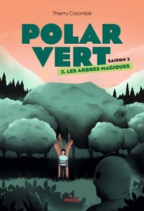 Polar vert, Tome 04 - Les arbres magiques
