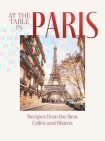 At the Table in Paris - Recipes from the Best Cafés and Bistros