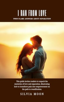 I Ran From Love: Twin Flame Answers About Separation - Twin Flame Answers
