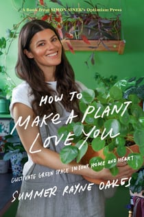 How to Make a Plant Love You - Cultivate Green Space in Your Home and Heart