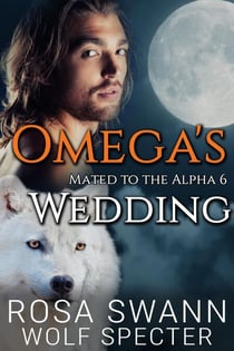 Omega's Wedding - Mated to the Alpha, #6
