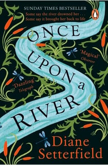 Once Upon a River - The spellbinding Sunday Times bestseller