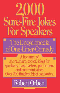 2,000 Sure-Fire Jokes for Speakers - The Encyclopedia of One-Liner Comedy