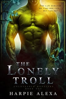 The Lonely Troll - Unlovable Monsters, #1
